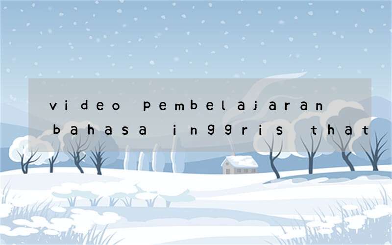 video pembelajaran bahasa inggris that dan this kelas 7 smp